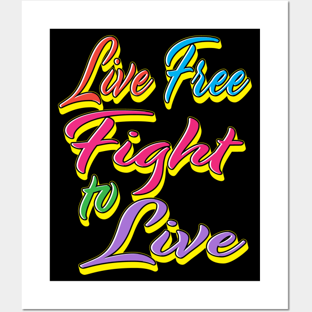 Live free fight to live (rainbow) Wall Art by Shawnsonart